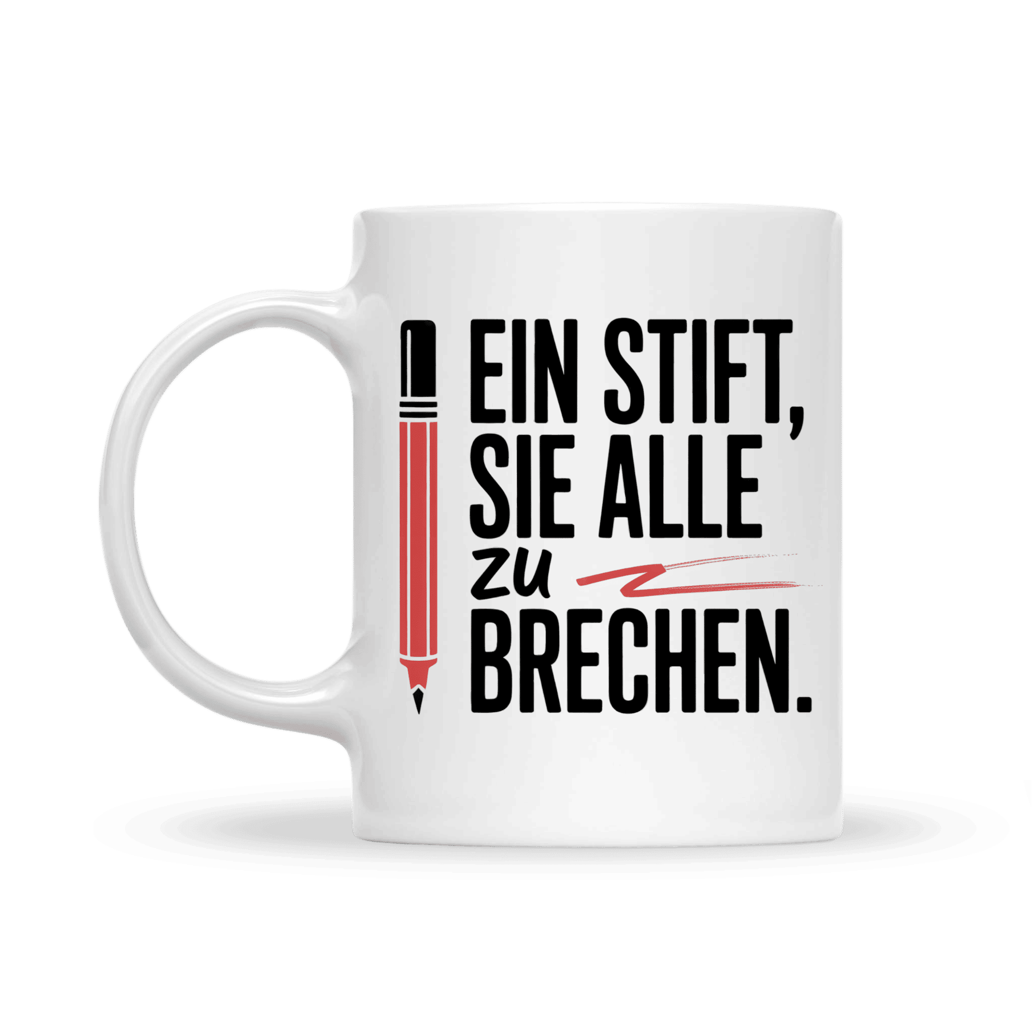 Schlichte weiße Tasse mit Aufdruck „Ein Stift, sie alle zu brechen“, ideal für Lehrer mit Sinn für Ironie.