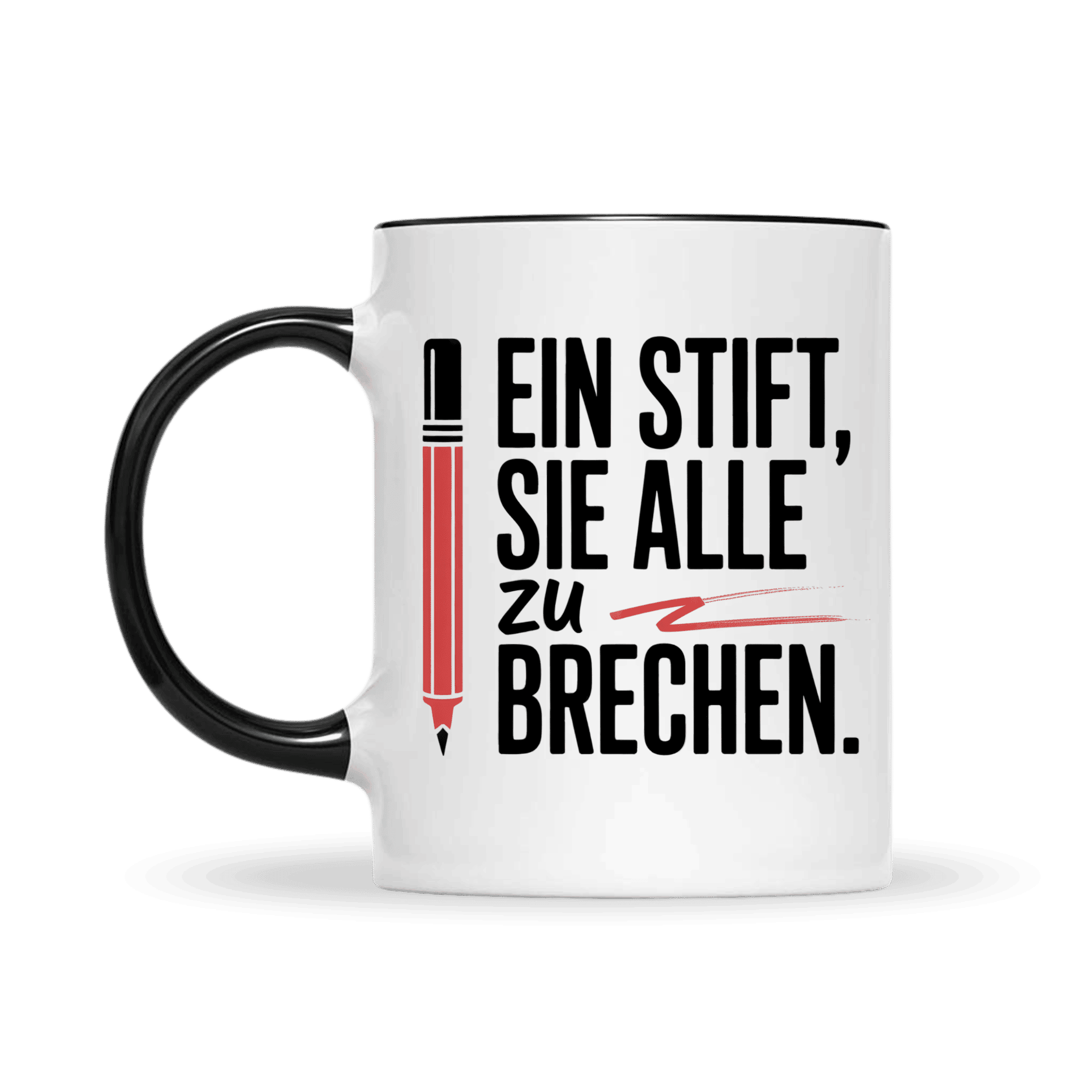 Lehrertasse mit schwarzem Henkel und Spruch „Ein Stift, sie alle zu brechen“, humorvolles Motiv für den Schulalltag.